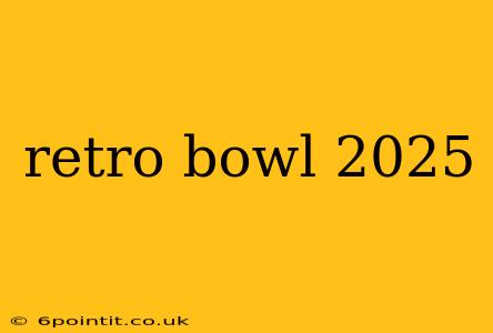 retro bowl 2025