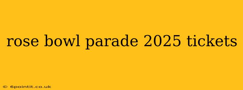 rose bowl parade 2025 tickets