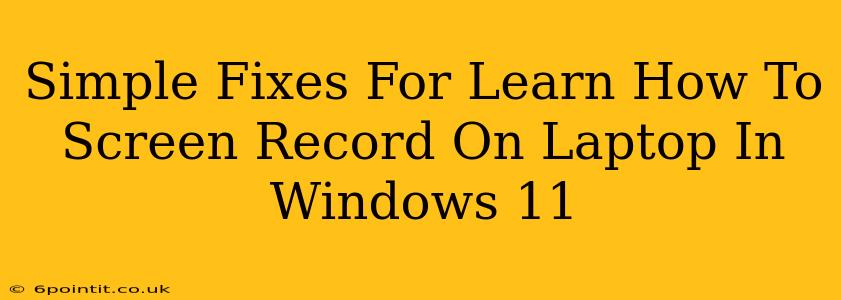 Simple Fixes For Learn How To Screen Record On Laptop In Windows 11