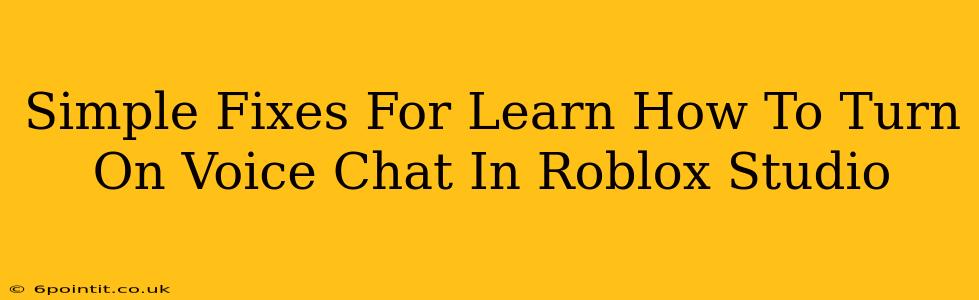 Simple Fixes For Learn How To Turn On Voice Chat In Roblox Studio