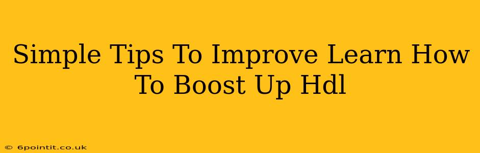 Simple Tips To Improve Learn How To Boost Up Hdl