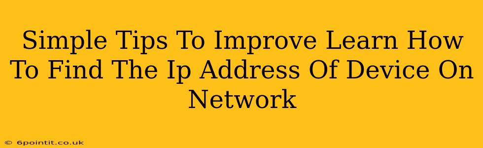 Simple Tips To Improve Learn How To Find The Ip Address Of Device On Network