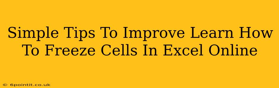 Simple Tips To Improve Learn How To Freeze Cells In Excel Online