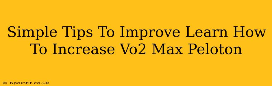 Simple Tips To Improve Learn How To Increase Vo2 Max Peloton