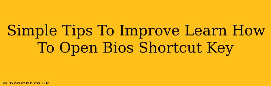 Simple Tips To Improve Learn How To Open Bios Shortcut Key