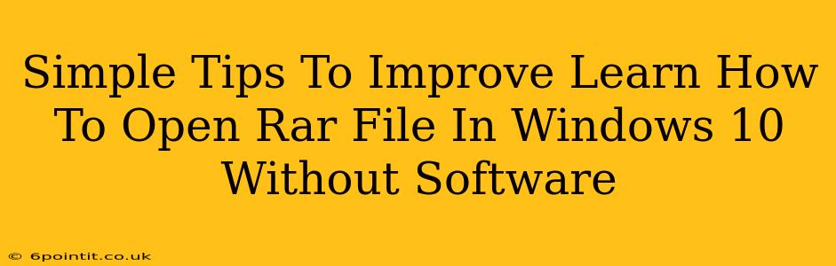 Simple Tips To Improve Learn How To Open Rar File In Windows 10 Without Software