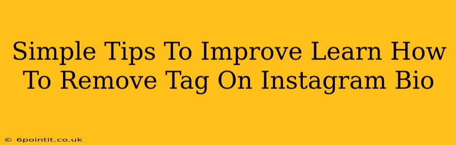 Simple Tips To Improve Learn How To Remove Tag On Instagram Bio