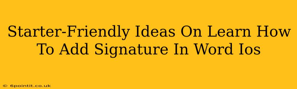 Starter-Friendly Ideas On Learn How To Add Signature In Word Ios