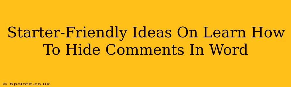 Starter-Friendly Ideas On Learn How To Hide Comments In Word