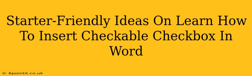 Starter-Friendly Ideas On Learn How To Insert Checkable Checkbox In Word