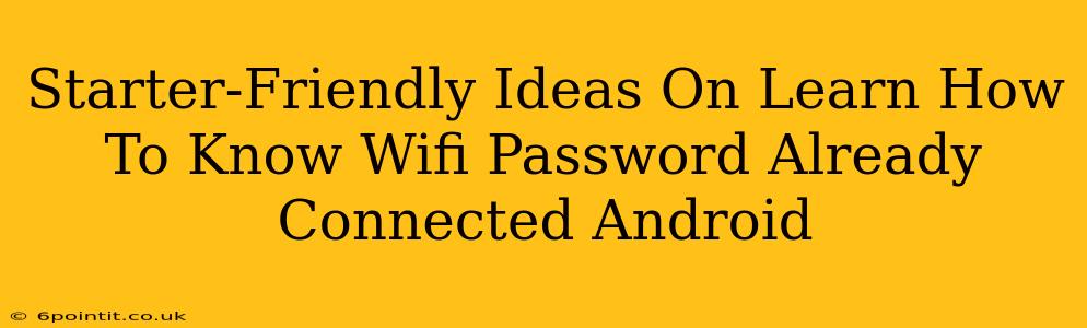 Starter-Friendly Ideas On Learn How To Know Wifi Password Already Connected Android