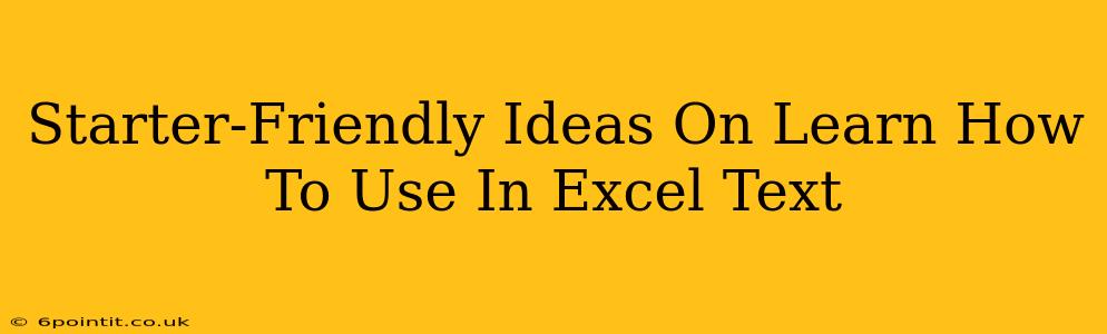 Starter-Friendly Ideas On Learn How To Use In Excel Text