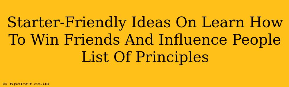 Starter-Friendly Ideas On Learn How To Win Friends And Influence People List Of Principles