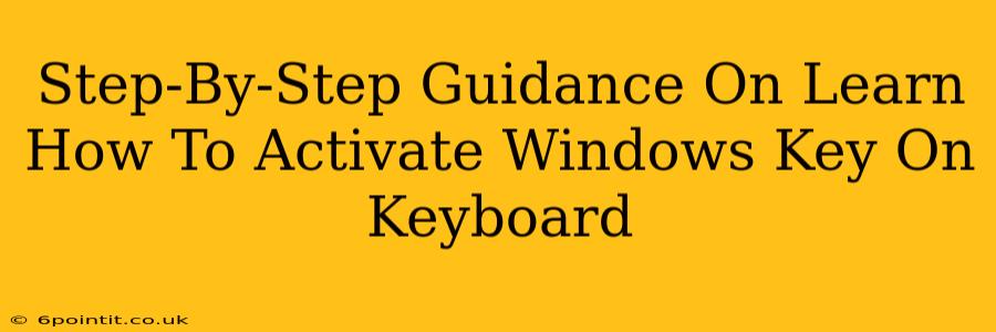 Step-By-Step Guidance On Learn How To Activate Windows Key On Keyboard