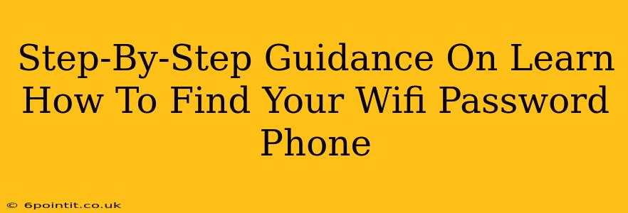 Step-By-Step Guidance On Learn How To Find Your Wifi Password Phone