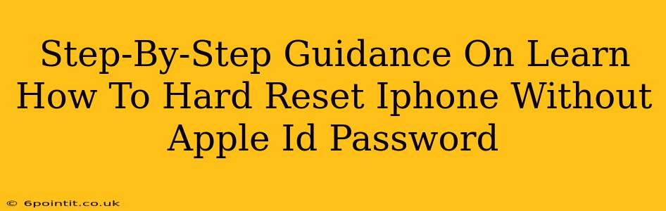 Step-By-Step Guidance On Learn How To Hard Reset Iphone Without Apple Id Password