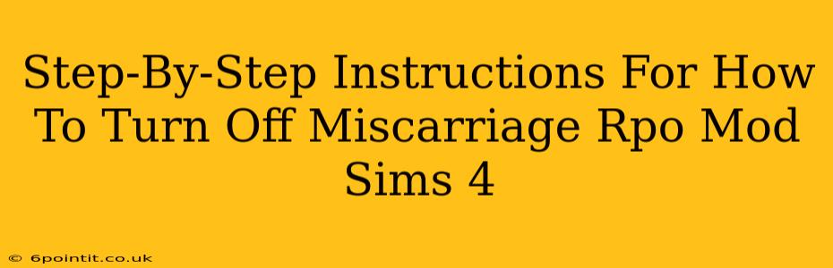 Step-By-Step Instructions For How To Turn Off Miscarriage Rpo Mod Sims 4