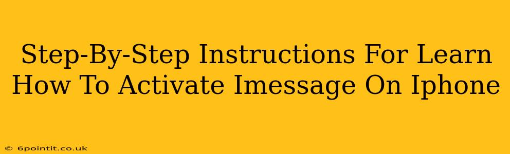 Step-By-Step Instructions For Learn How To Activate Imessage On Iphone