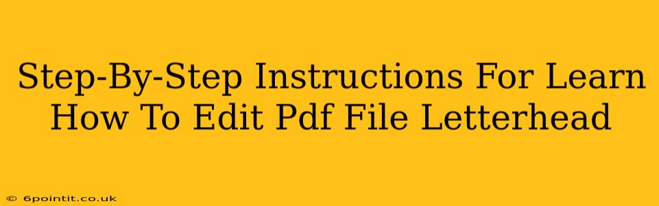 Step-By-Step Instructions For Learn How To Edit Pdf File Letterhead