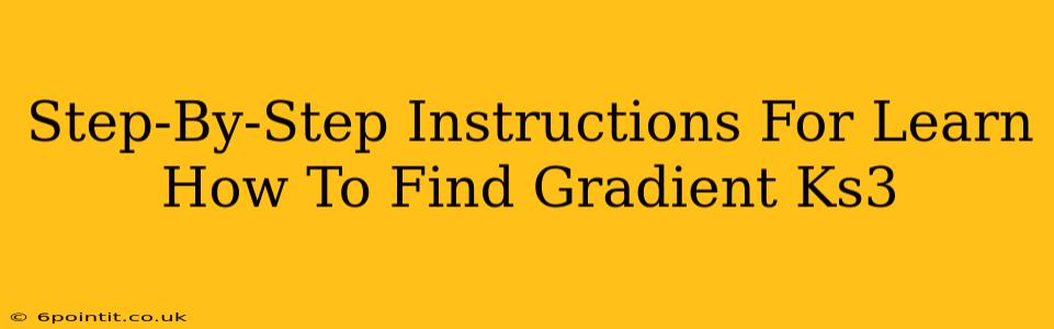 Step-By-Step Instructions For Learn How To Find Gradient Ks3