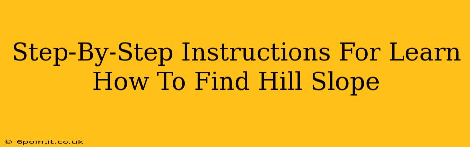 Step-By-Step Instructions For Learn How To Find Hill Slope