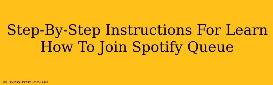 Step-By-Step Instructions For Learn How To Join Spotify Queue