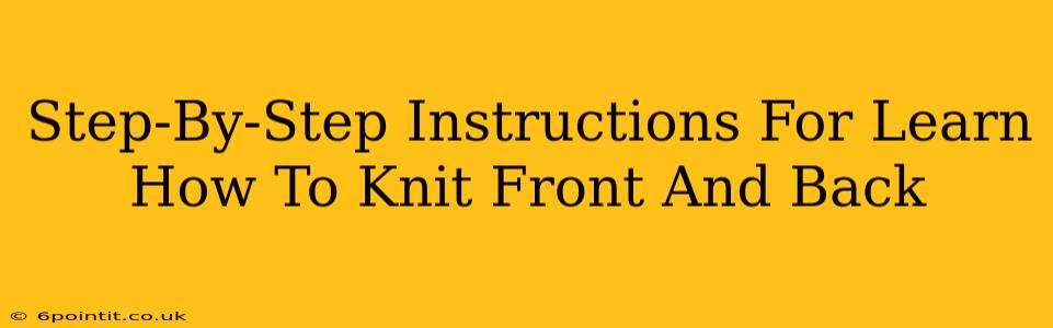 Step-By-Step Instructions For Learn How To Knit Front And Back