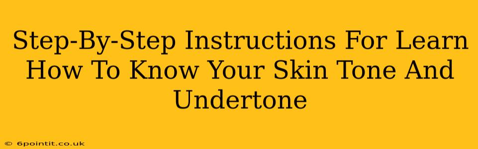 Step-By-Step Instructions For Learn How To Know Your Skin Tone And Undertone