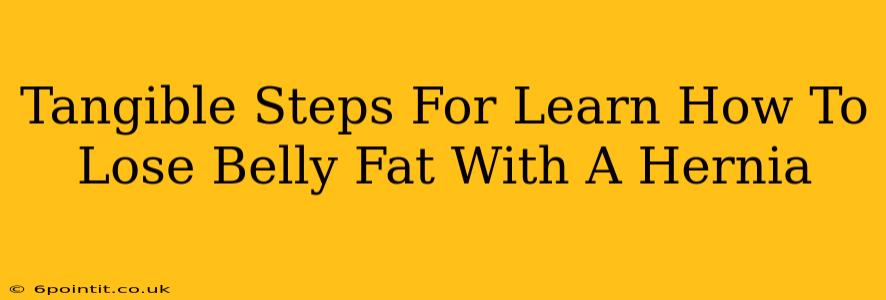 Tangible Steps For Learn How To Lose Belly Fat With A Hernia