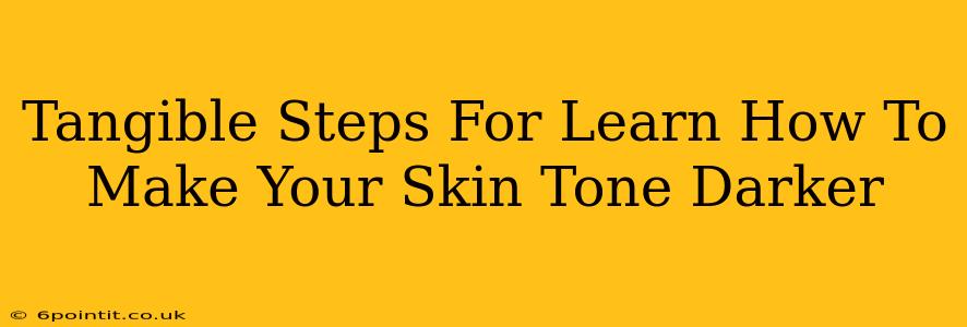 Tangible Steps For Learn How To Make Your Skin Tone Darker