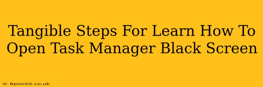 Tangible Steps For Learn How To Open Task Manager Black Screen