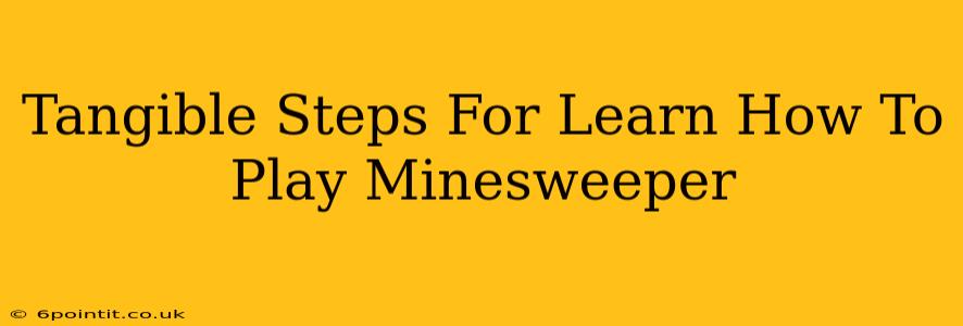 Tangible Steps For Learn How To Play Minesweeper