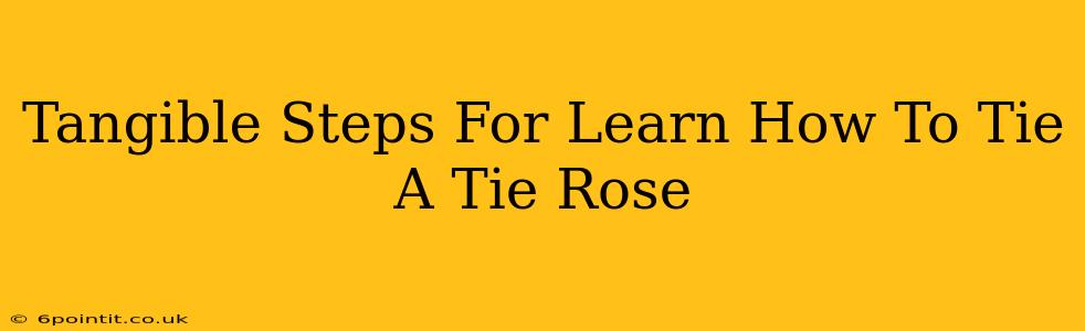 Tangible Steps For Learn How To Tie A Tie Rose