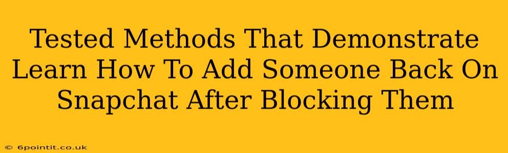 Tested Methods That Demonstrate Learn How To Add Someone Back On Snapchat After Blocking Them