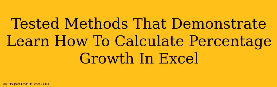 Tested Methods That Demonstrate Learn How To Calculate Percentage Growth In Excel