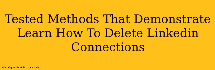 Tested Methods That Demonstrate Learn How To Delete Linkedin Connections