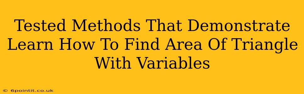 Tested Methods That Demonstrate Learn How To Find Area Of Triangle With Variables