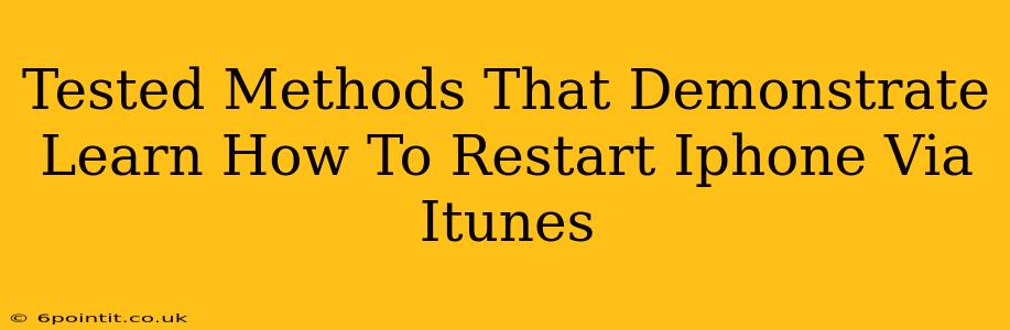 Tested Methods That Demonstrate Learn How To Restart Iphone Via Itunes