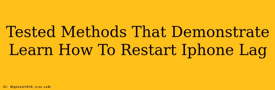 Tested Methods That Demonstrate Learn How To Restart Iphone Lag