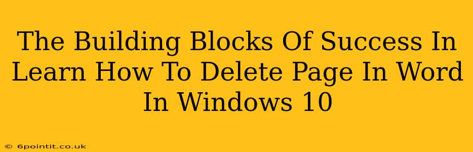 The Building Blocks Of Success In Learn How To Delete Page In Word In Windows 10