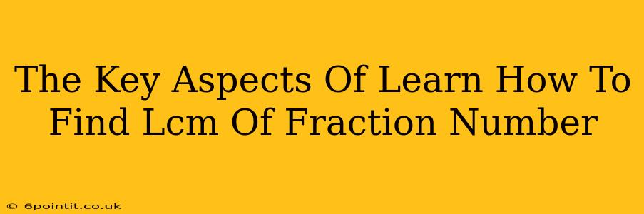 The Key Aspects Of Learn How To Find Lcm Of Fraction Number