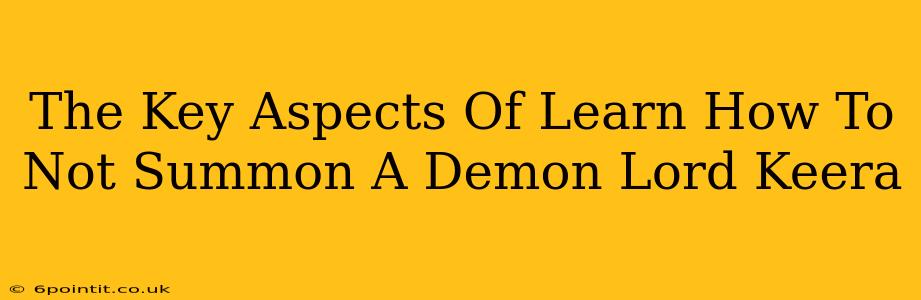 The Key Aspects Of Learn How To Not Summon A Demon Lord Keera