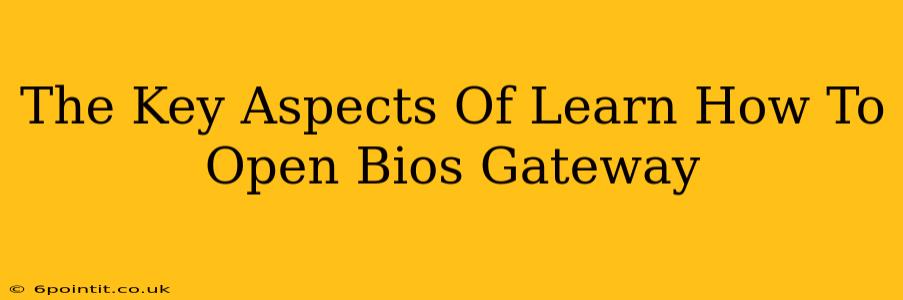 The Key Aspects Of Learn How To Open Bios Gateway