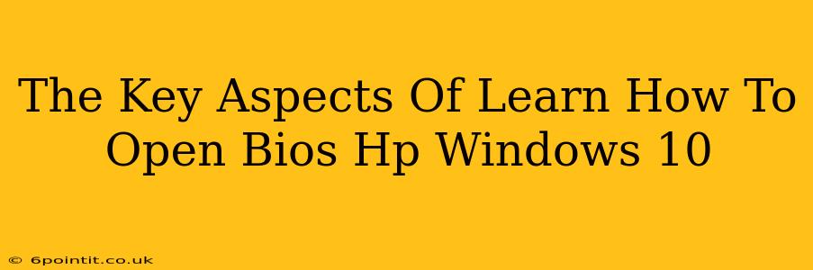 The Key Aspects Of Learn How To Open Bios Hp Windows 10