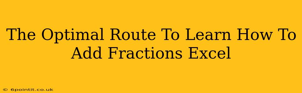 The Optimal Route To Learn How To Add Fractions Excel