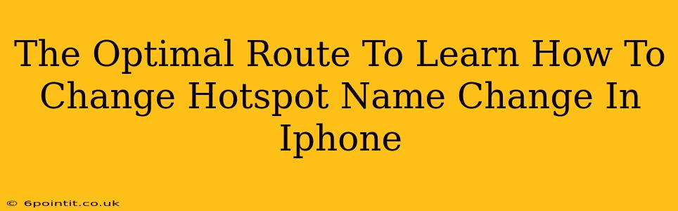 The Optimal Route To Learn How To Change Hotspot Name Change In Iphone