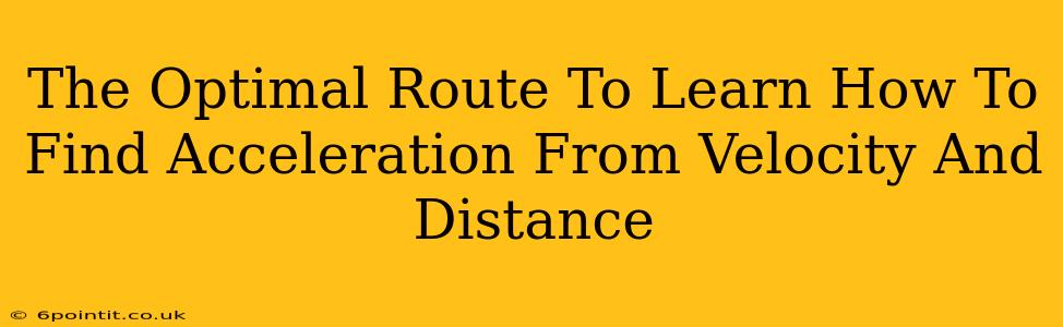 The Optimal Route To Learn How To Find Acceleration From Velocity And Distance