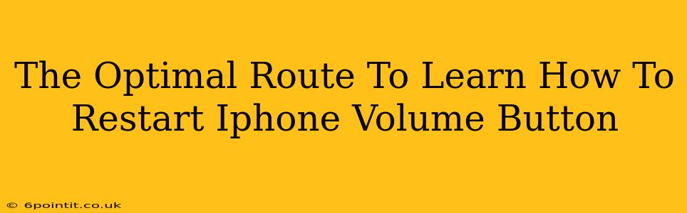 The Optimal Route To Learn How To Restart Iphone Volume Button