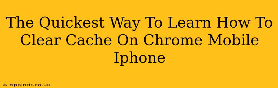 The Quickest Way To Learn How To Clear Cache On Chrome Mobile Iphone