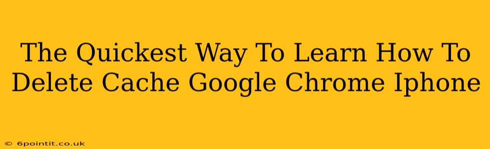 The Quickest Way To Learn How To Delete Cache Google Chrome Iphone